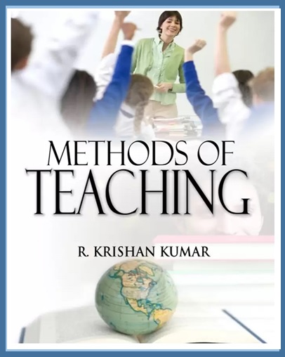 Methods Of Teaching - Authored By R Krishan Kumar